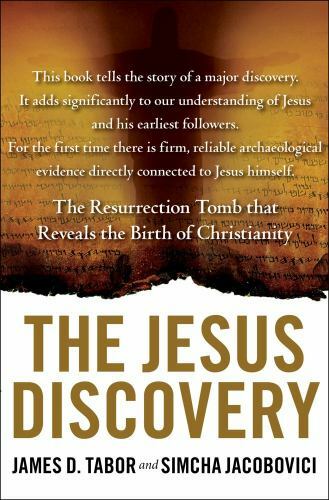 The Jesus Discovery: The Resurrection Tomb that Reveals the Birth of Christiani
