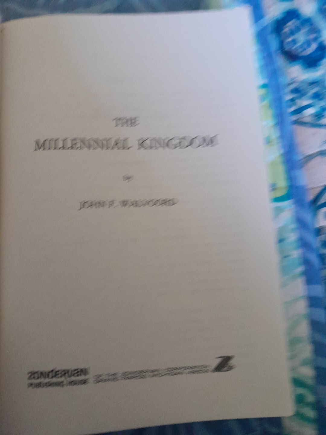 The Milkennial Kingdom By John F Walvoord A Basic Text In Premillennial Theology