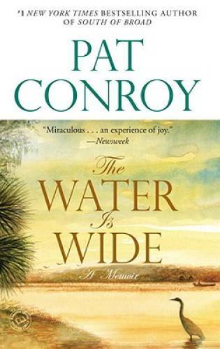 The Water Is Wide: A Memoir – Paperback By Conroy, Pat – VERY GOOD