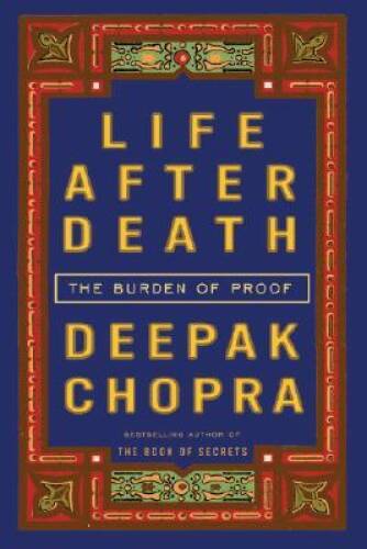 Life After Death: The Burden of Proof – Hardcover By Chopra, Deepak – VERY GOOD