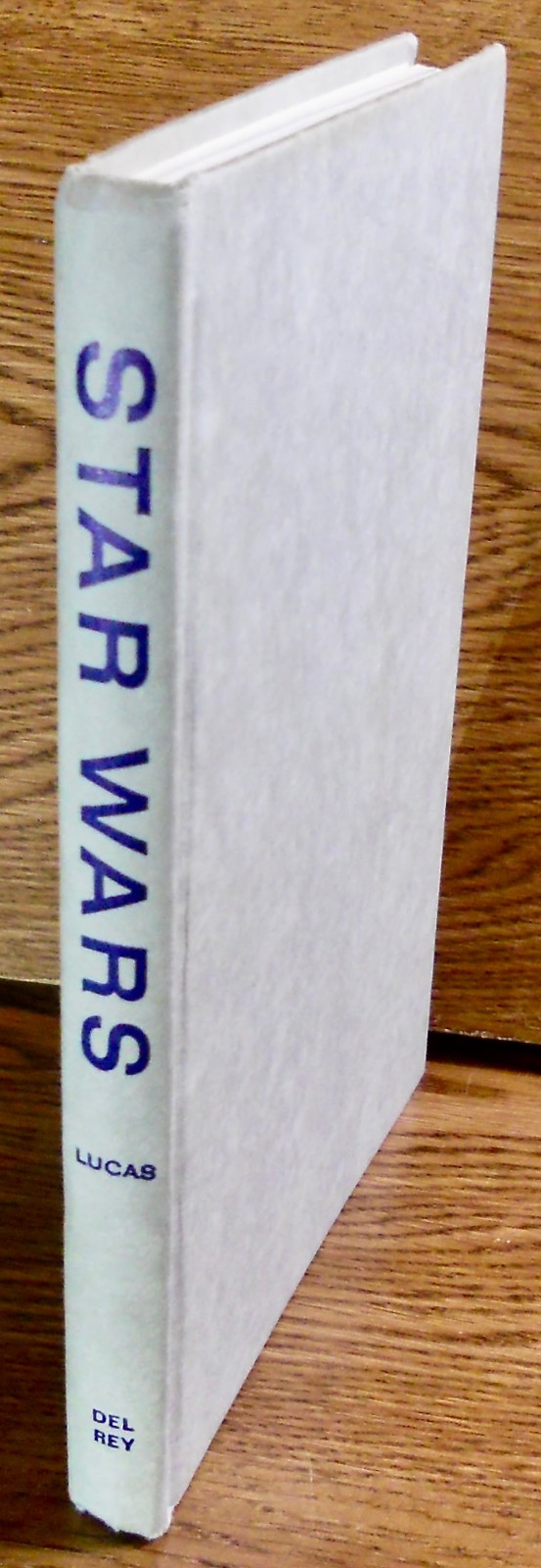 George Lucas. STAR WARS. Del Rey, 1976. 1st HC/DJ/S27. Film Novelization. Scarce