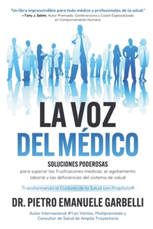 La voz del m�dico: soluciones poderosas para superar las frustraciones m�dicas,