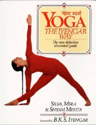 Yoga: The Iyengar Way: The New Definitive Illustrated Guide – Paperback – GOOD