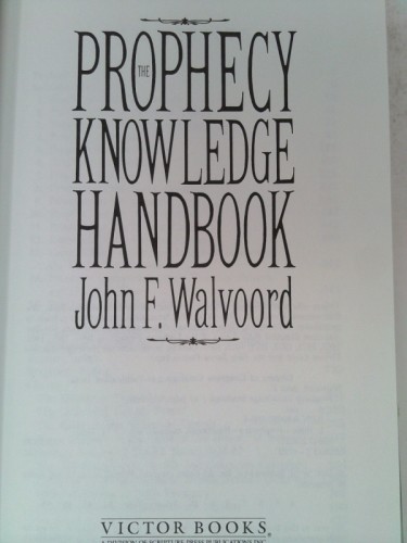 The Prophecy Knowledge Handbook: All the Prophecies of Scripture Explained in…