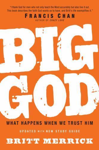 Big God: What Happens When We Trust Him by Britt Merrick