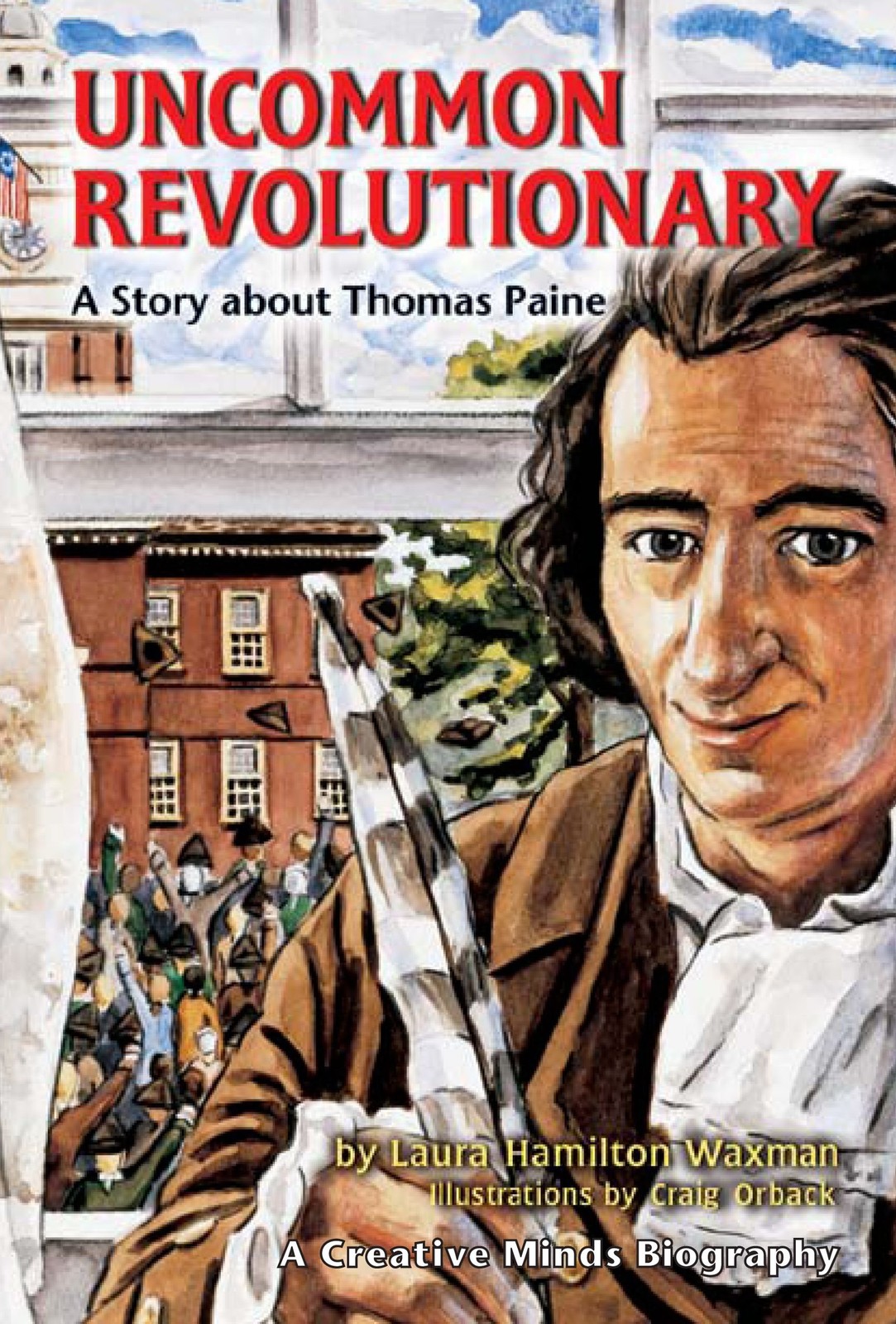 Uncommon Revolutionary: A Story About Thomas Paine (Creative Minds Biography…