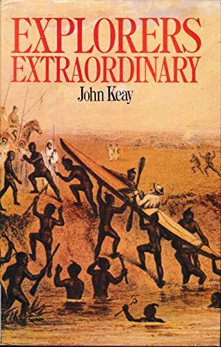 Explorers Extraordinary By John Keay. 9780719542497