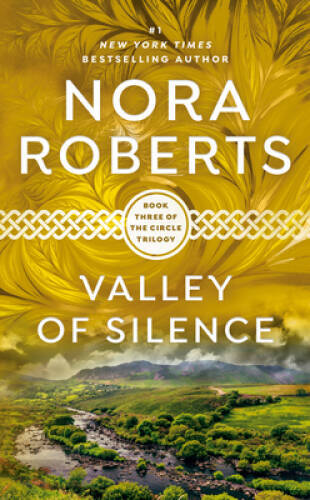 Valley of Silence (The Circle Trilogy, Book 3) By Nora Roberts – VERY GOOD