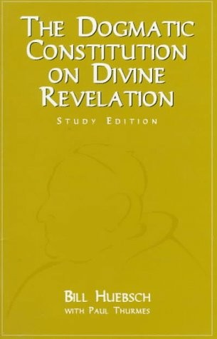The Constitution on Divine Revelation: Dei Verbum – Huebsch, Bill|Thurmes, P…