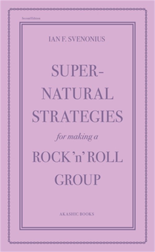 Supernatural Strategies for Making a Rock ’n‘ Roll Group: Second Edition (Paperb