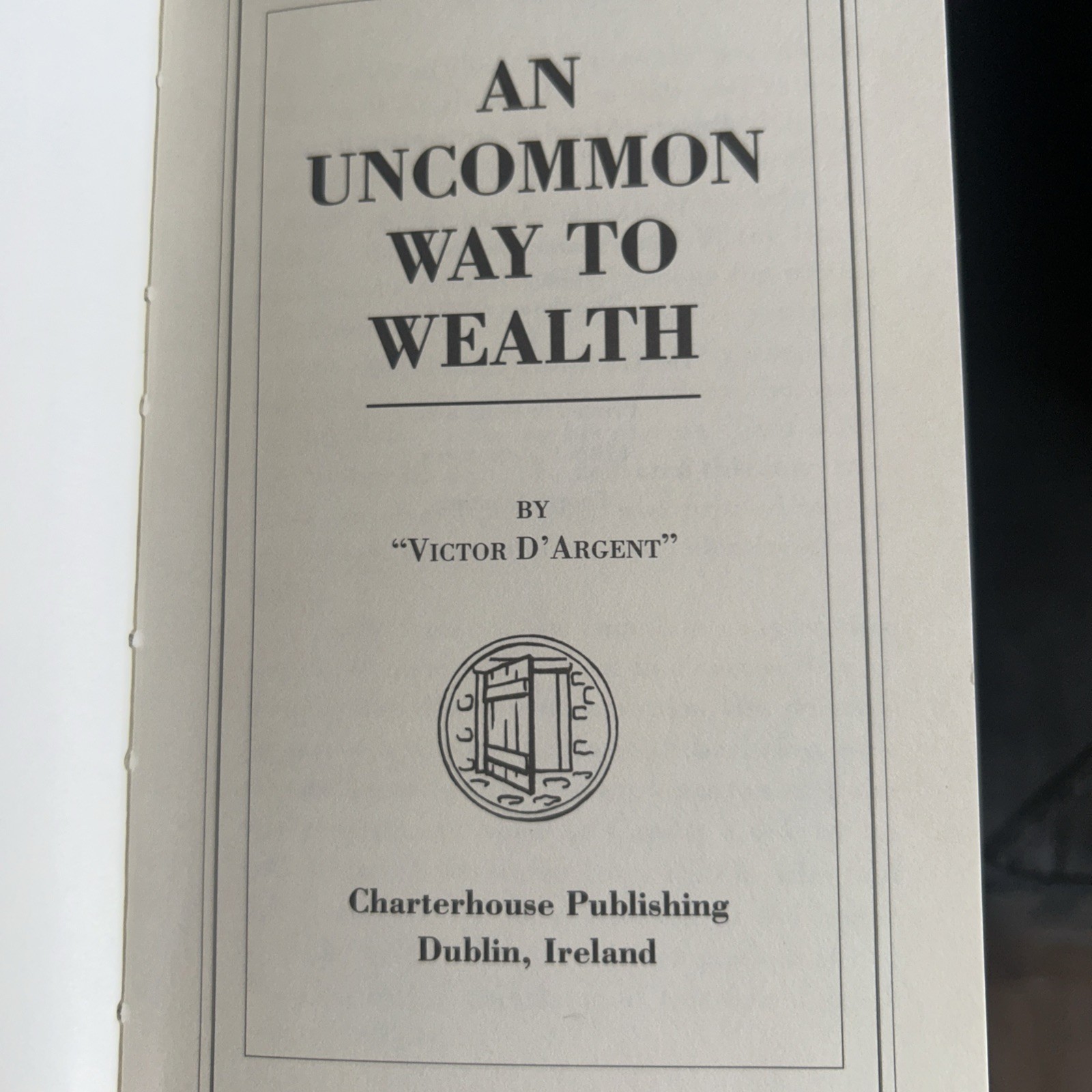 AN UNCOMMON WAY TO WEALTH by „Victor D’Argent Ken Roberts Co. Trans. NEW HC 1994