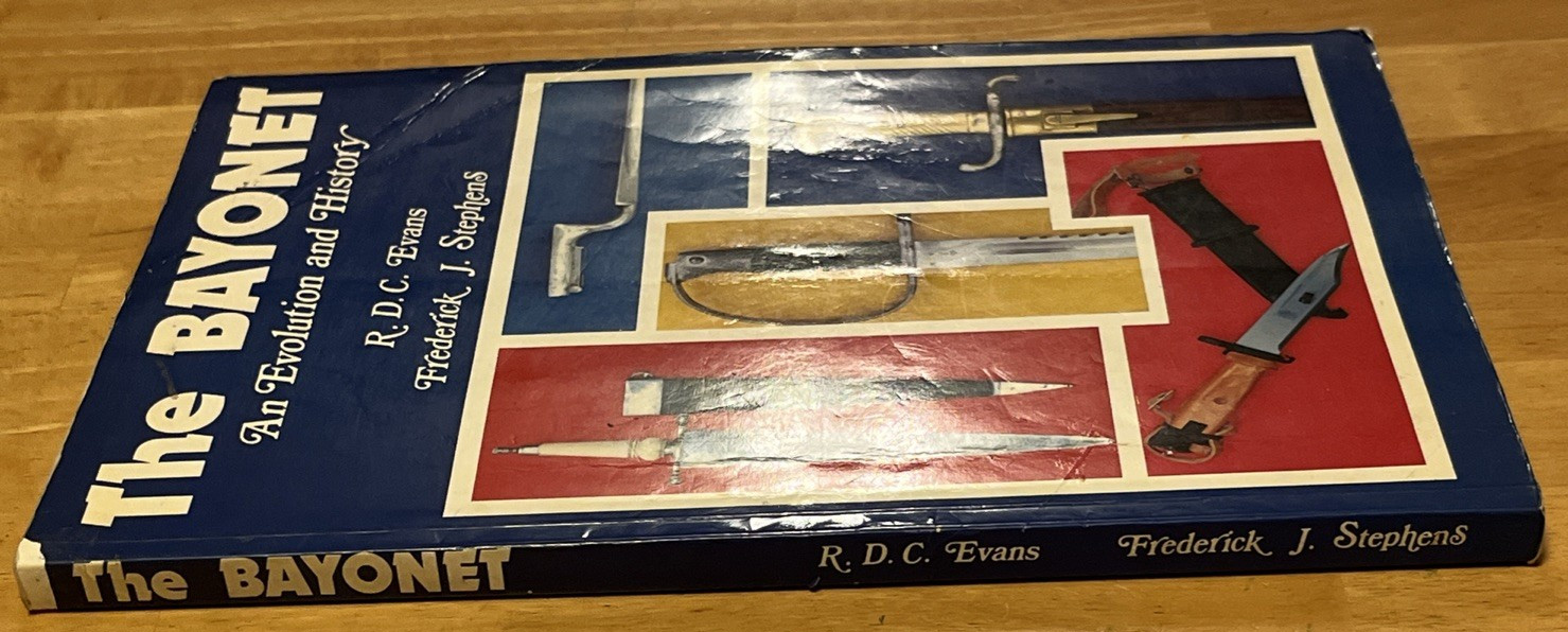 The Bayonet An Evolution & History by R.D.C. Evans & Frederick Stephens