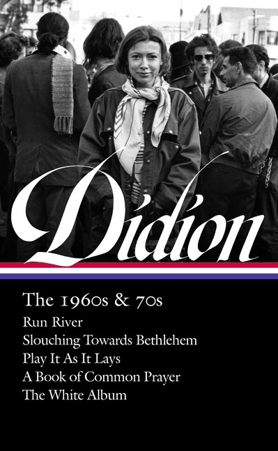 Joan Didion: The 1960S & 70S (Loa #325): Run River / Slouchi…