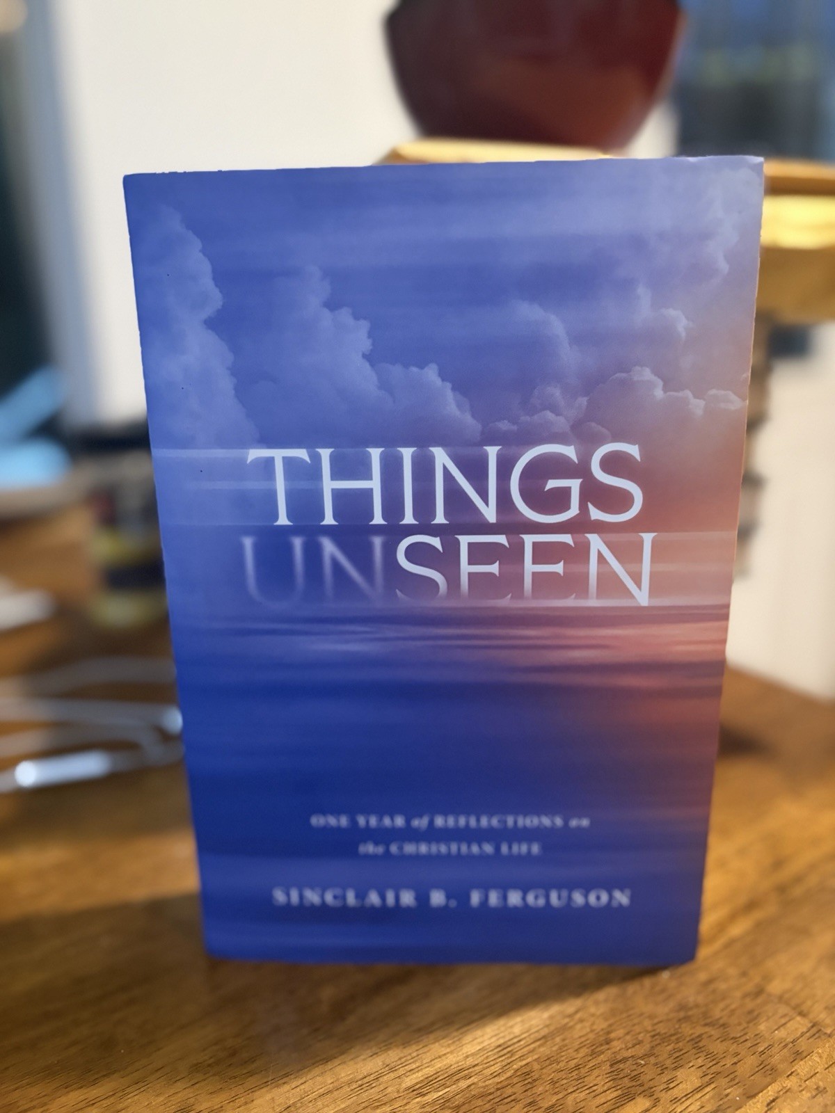 Things Unseen Sinclair B Ferguson Hardcover Devotional Ligonier Partner Edition