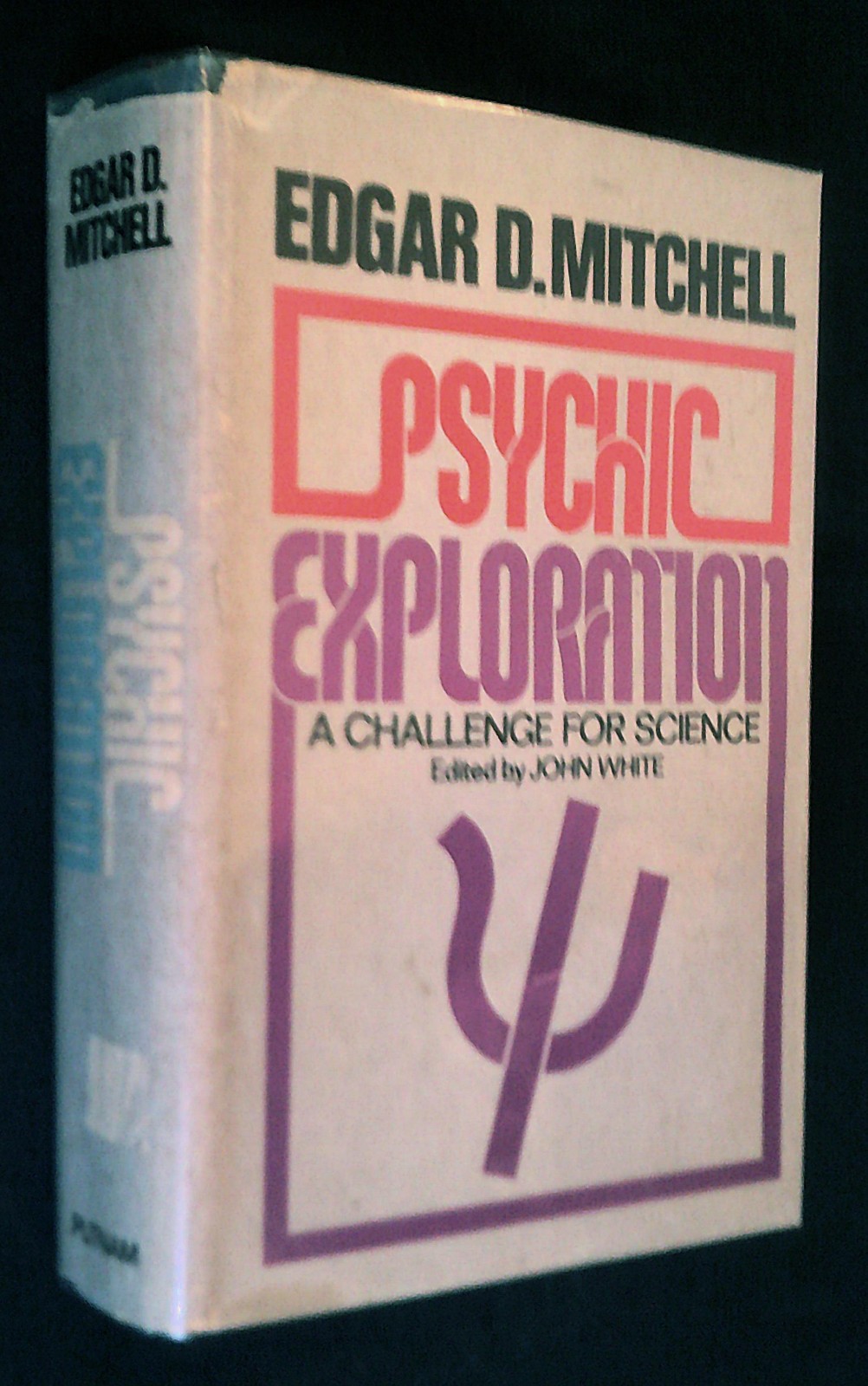 PSYCHIC EXPLORATION ~ A Challenge for Science by Edgar D. Mitchell