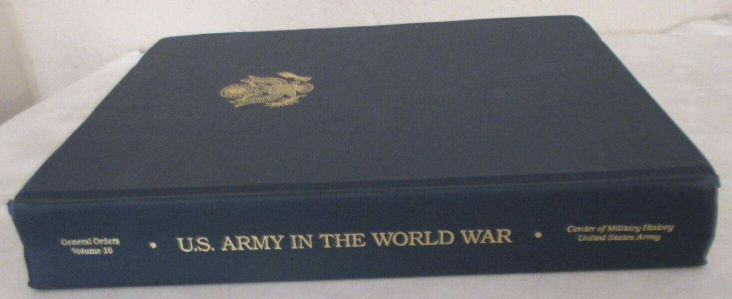 United States Army in the World War 1917-1919: General Orders, Volume 16