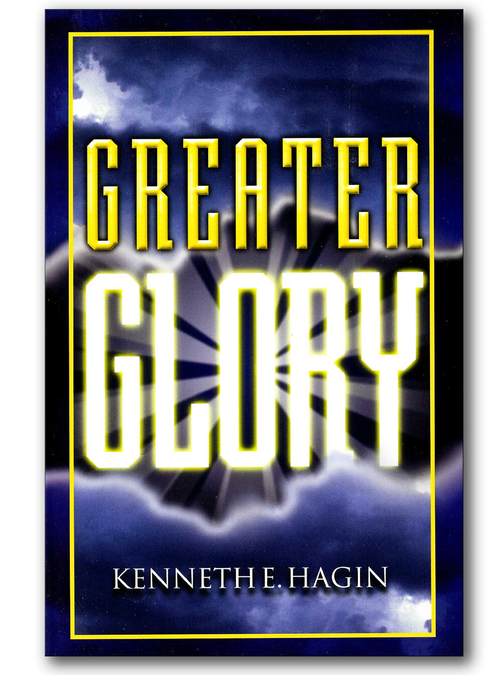 Greater Glory – by Kenneth E Hagin, Sr.