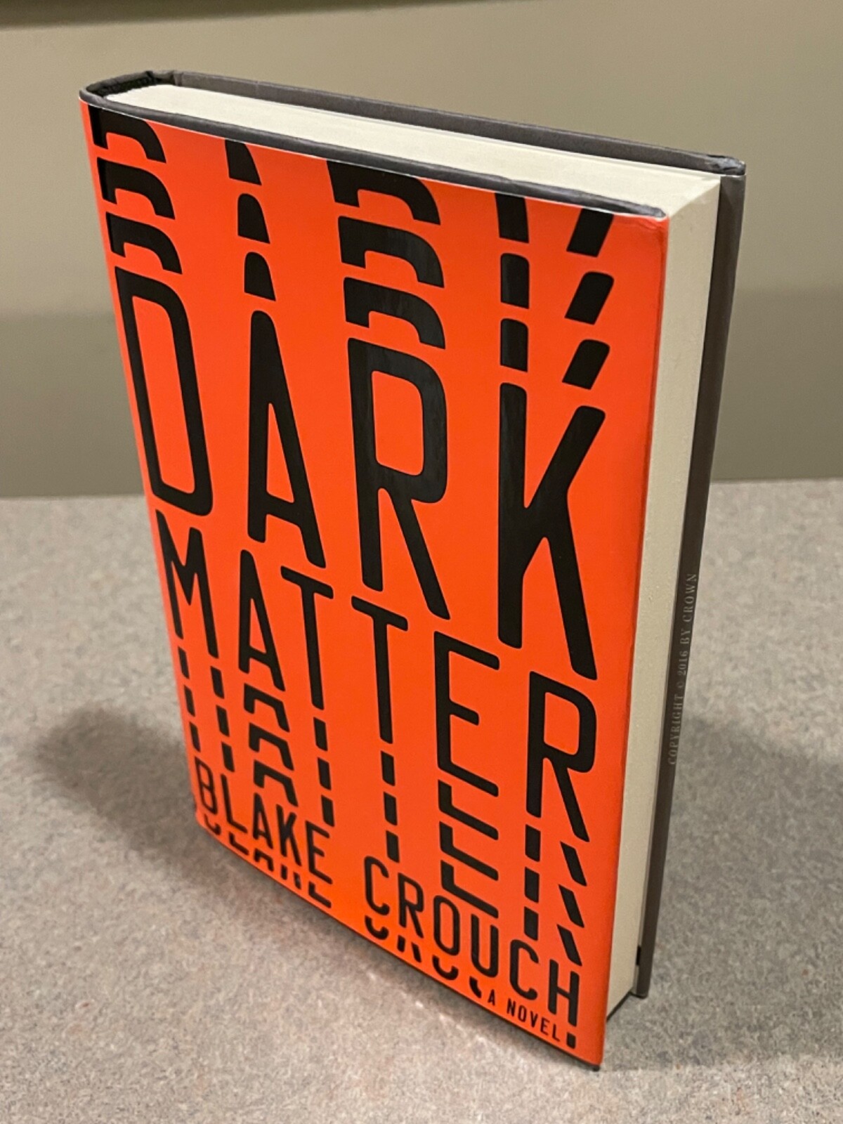Dark Matter : A Novel by Blake Crouch (First Edition, 12th Printing Hardcover)