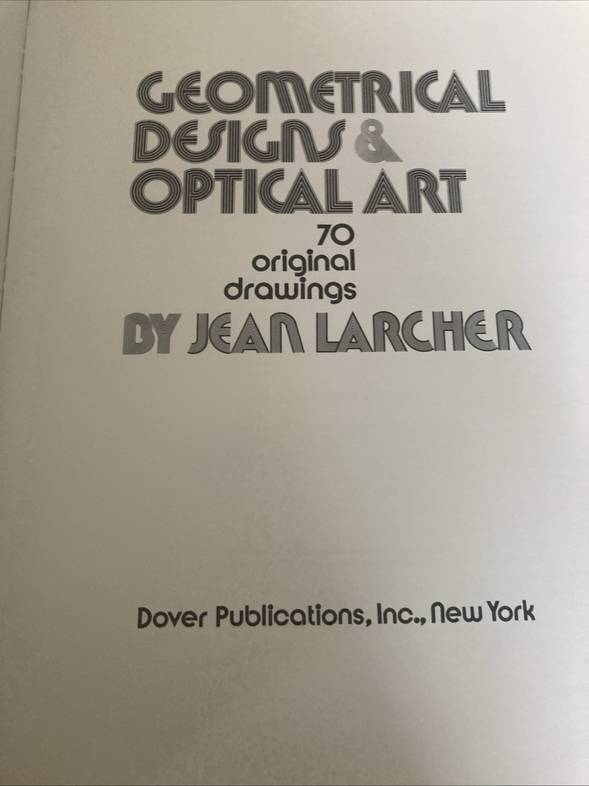Geometrical Designs and Optical Art : 70 Original Drawings by Jean Larcher…