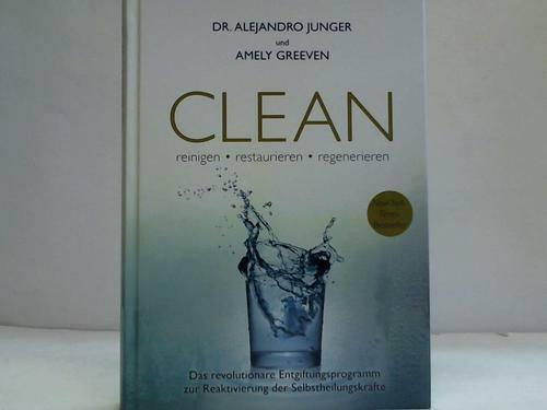 Clean. Reinigen, restaurieren, regenerieren. Das revolutionäre Entgiftungsprogra