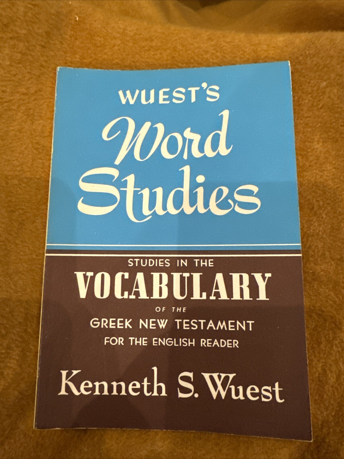 Wuest’s Word Studies in the Vocabulary of the Greek New Testament Kenneth Wuest