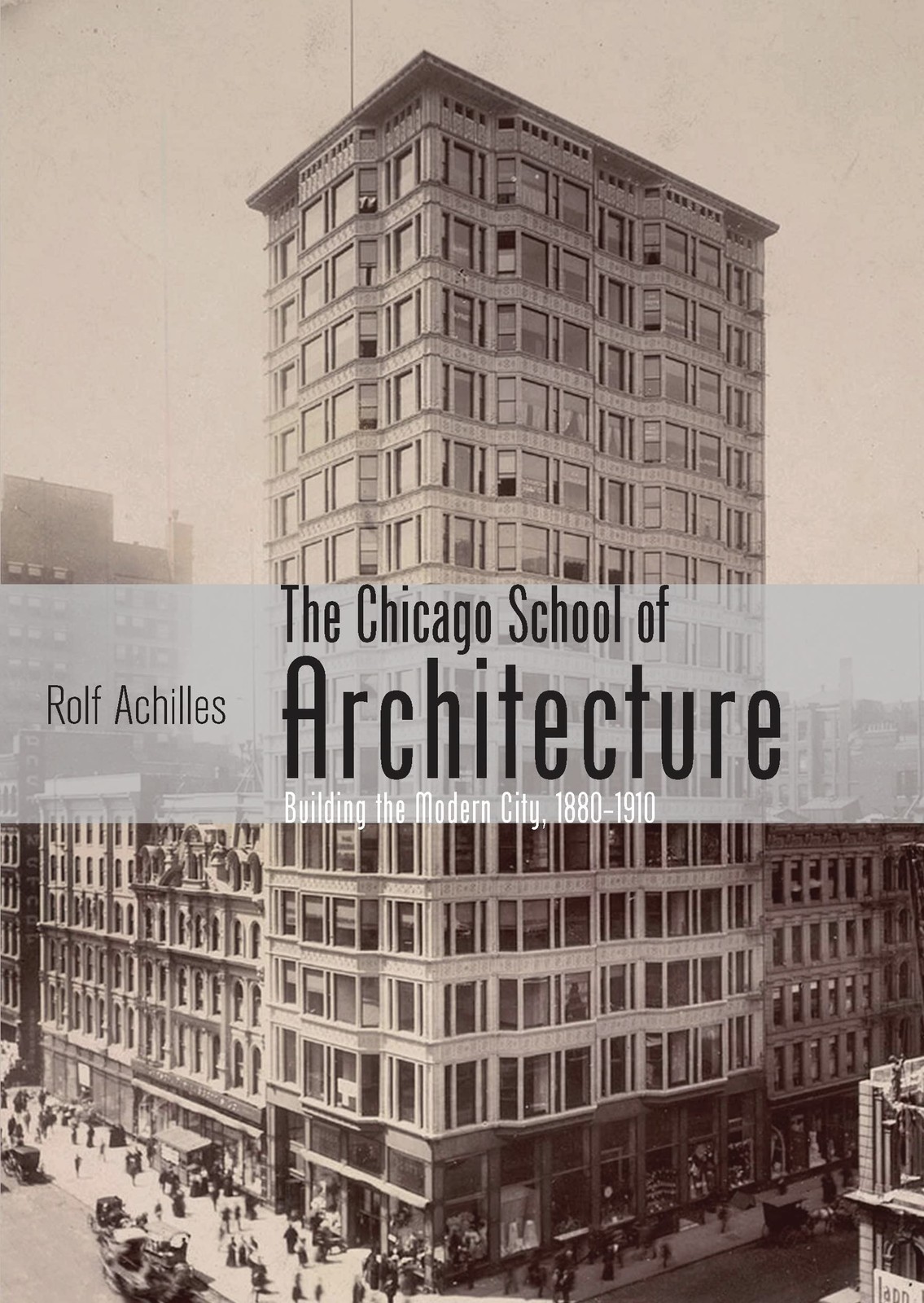 The Chicago School of Architecture: Building the Modern City, 1880–1910 (S…