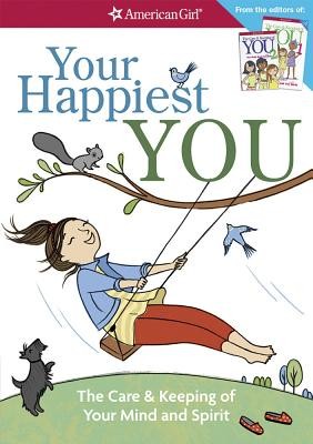 Your Happiest You: The Care & Keeping of Your Mind and Spirit (American Girl) b