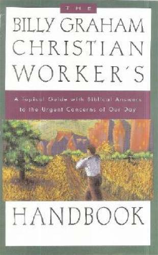 The Billy Graham Christian Worker’s Handbook: A Topical Guide with Biblic – GOOD