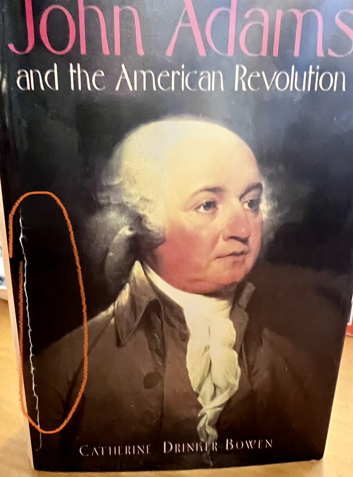 JOHN ADAMS and The American Revolution by Catherine Drinker Bowen