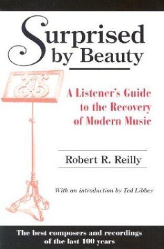 Surprised by Beauty : A Listener’s Guide to the Recovery of Modern Music by…