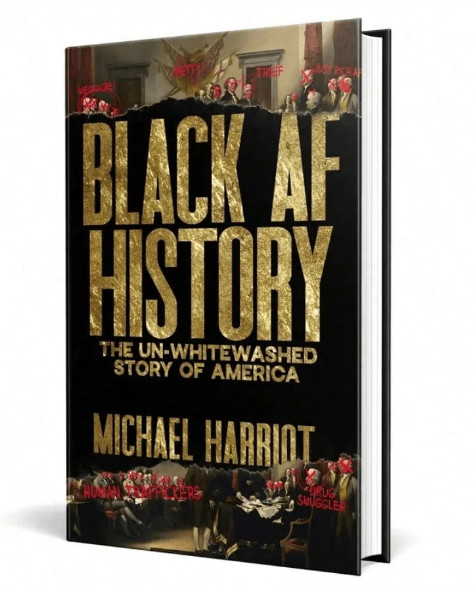 Black AF History : The un-Whitewashed Story of America by Michael Harriot (2023,