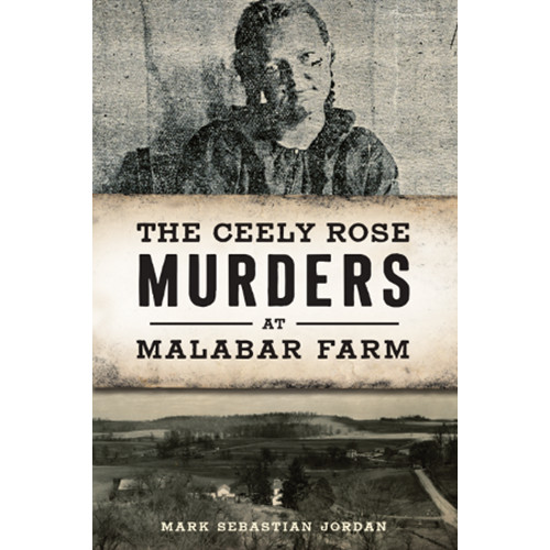 The Ceely Rose Murders at Malabar Farm, Ohio, True Crime, Paperback