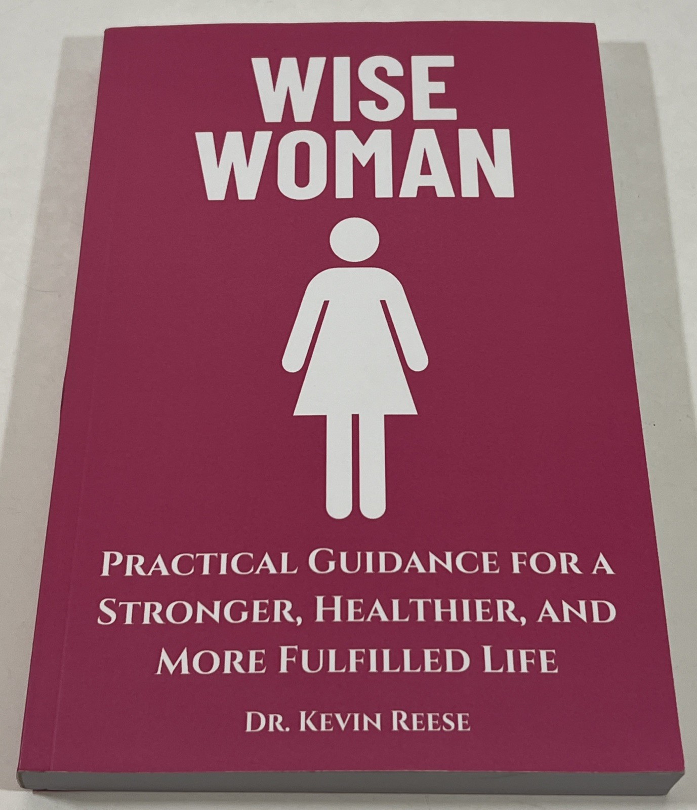 Wise Woman Practical Guidance for a Stronger Healthier and More Fulfilled Life