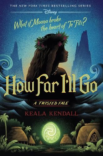 Keala Kendall How Far I’ll Go (Hardback) Twisted Tale