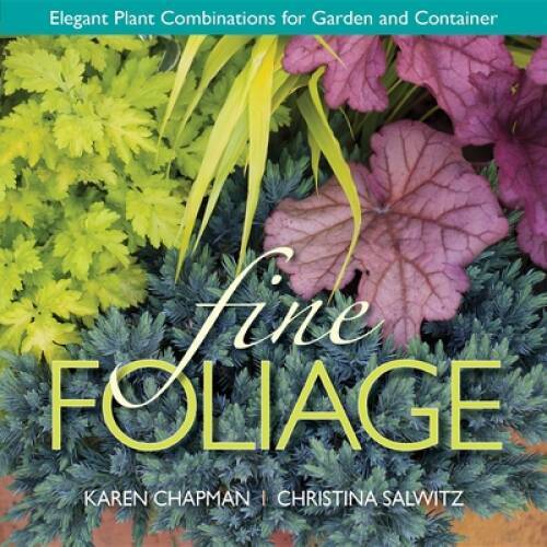Fine Foliage: Elegant Plant Combinations for Garden and Container – GOOD
