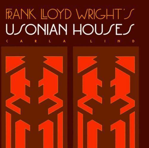 Frank Lloyd Wright’s Usonian Houses (Wright at a Glance Series) Carla Lind hard