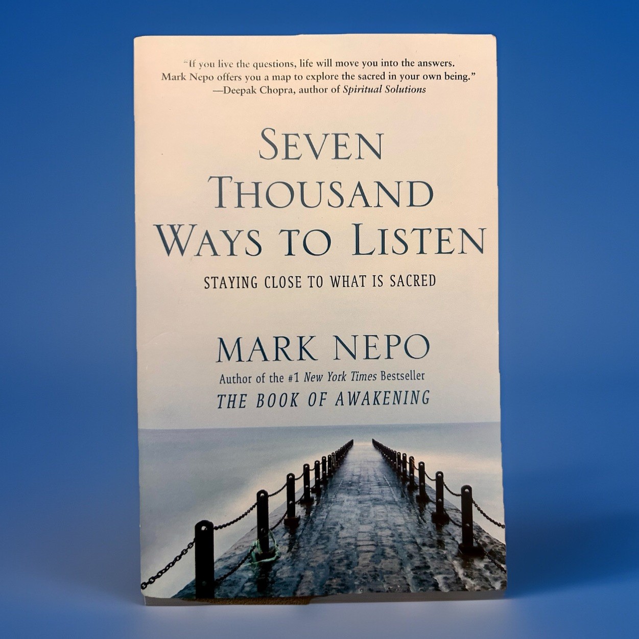 Seven Thousand Ways to Listen : Staying Close to What Is Sacred by Mark Nepo