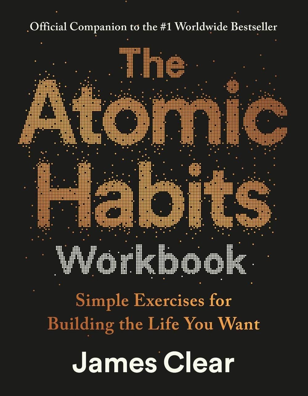 The Atomic Habits Workbook: Official Companion to the #1 Worldwide Bestseller by