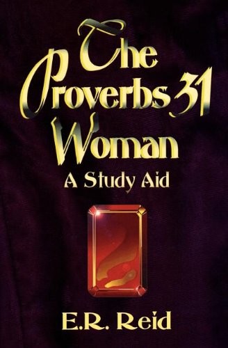 THE PROVERBS 31 WOMAN: A STUDY AID By E. R. Reid **Mint Condition**