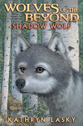 Shadow Wolf; Wolves of the Beyond, Book 2 – Kathryn Lasky, 0545093120, hardcover
