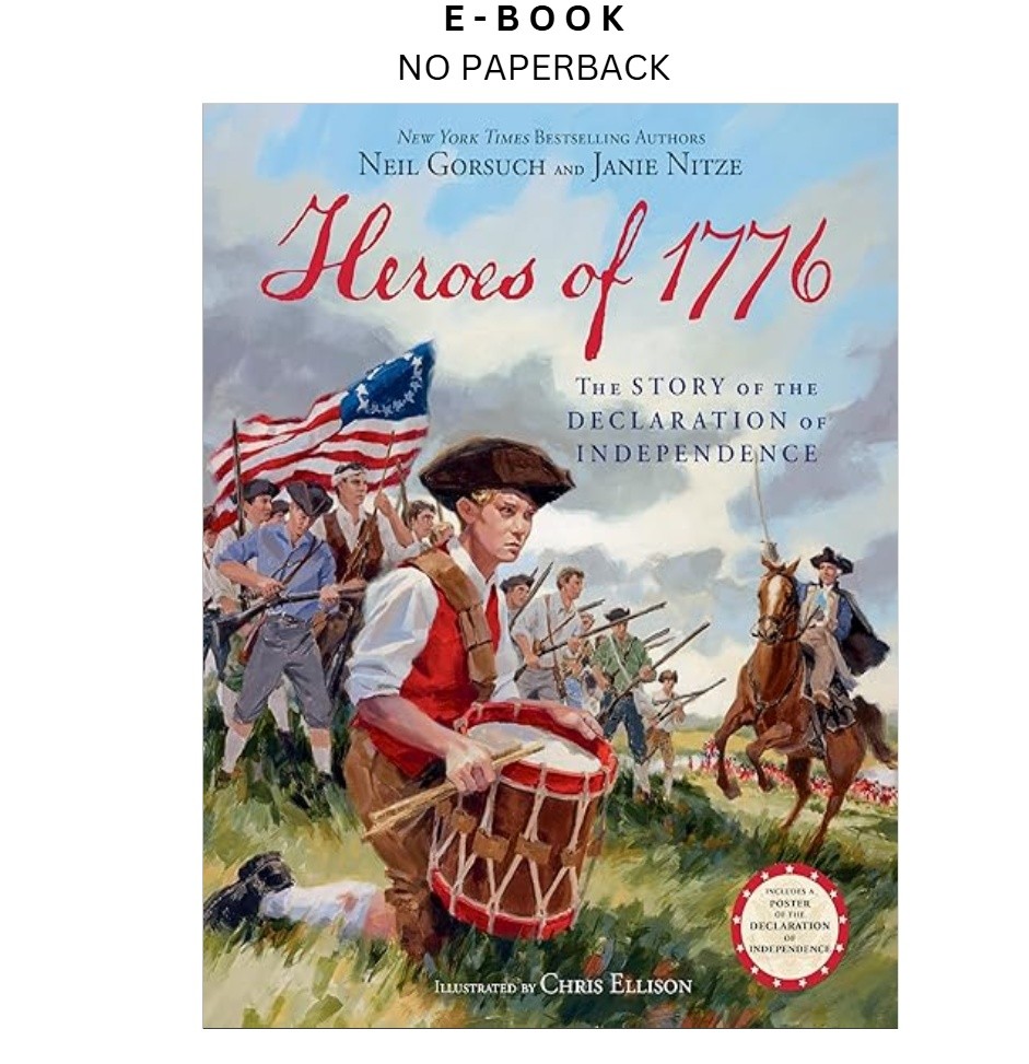 Heroes of 1776: The Story of the Declaration of Ind, Neil Gorsuch 2026