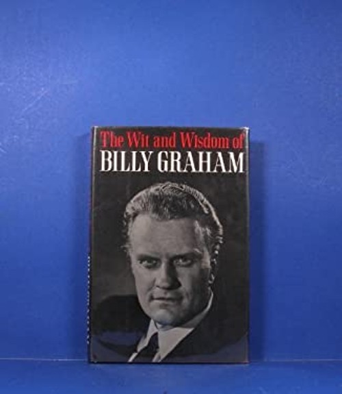 The Wit and Wisdom of Billy Graham Hardcover Billy Graham