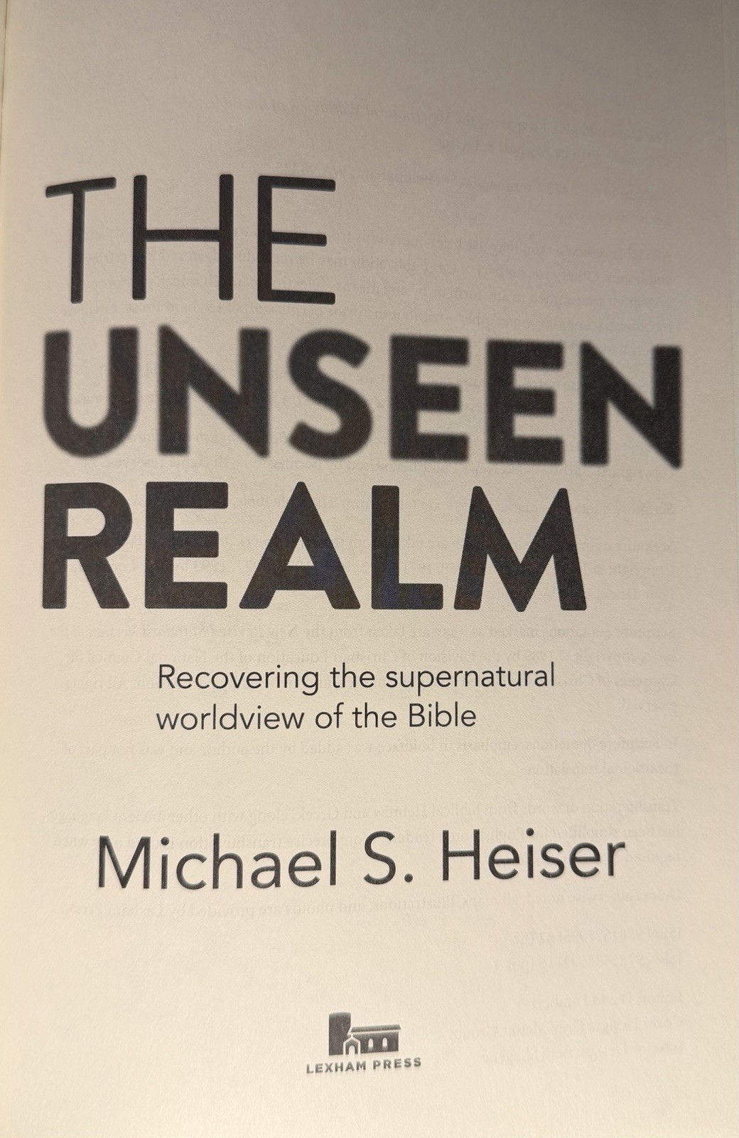 The Unseen Realm : Recovering the Supernatural Worldview of the Bible HEISER TPB