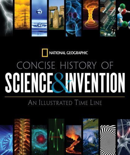 National Geographic Concise History of Science and Invention: An Illustrated…