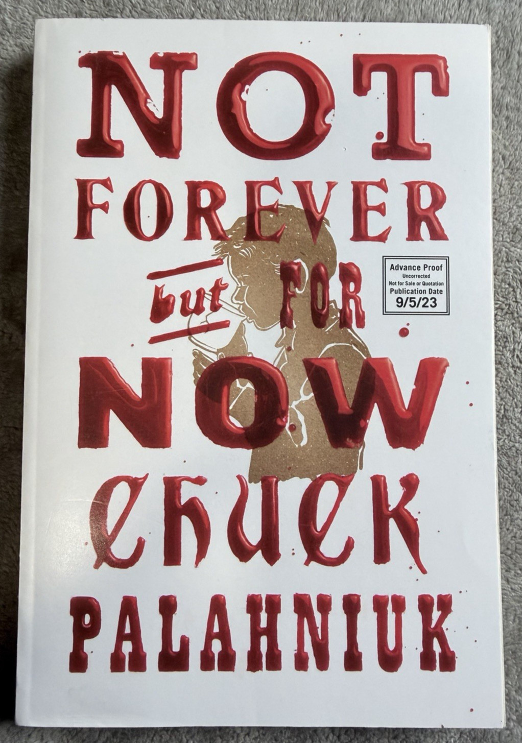 Not Forever But for Now 2023 Palahniuk ARC 1st Edition Uncorrected Proof
