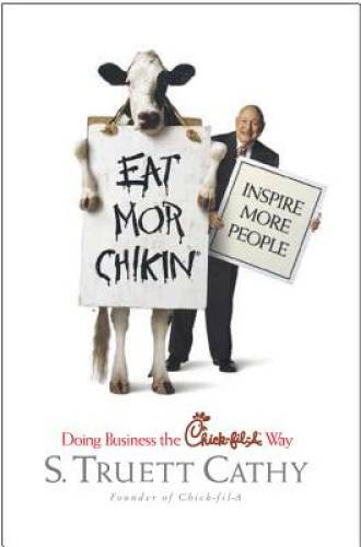 Eat Mor Chikin: Inspire More People – Hardcover By S. Truett Cathy – GOOD