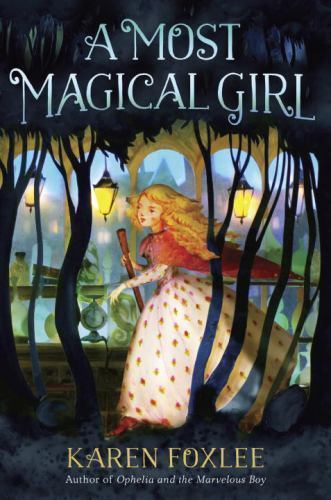 A Most Magical Girl by Karen Foxlee (2016, Hardcover), Mint
