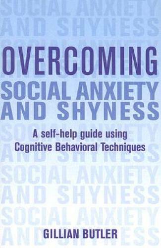 Overcoming Social Anxiety and Shyness: A Self-Help Guide Using Cognitive – GOOD