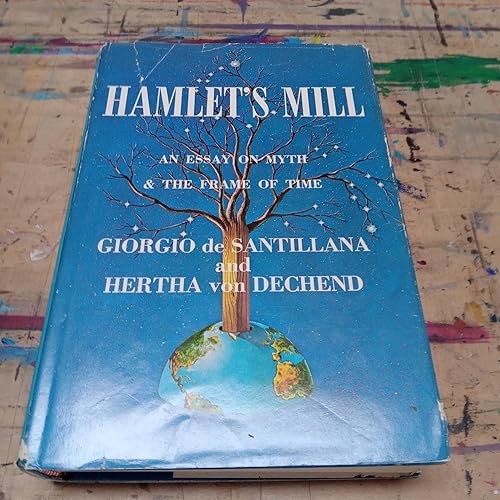 Hamlet’s Mill: An Essay on Myth and the Frame of Time