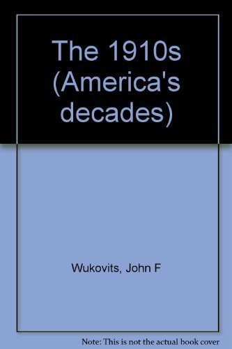 America’s Decades – The 1910s (Hardcover Edition)